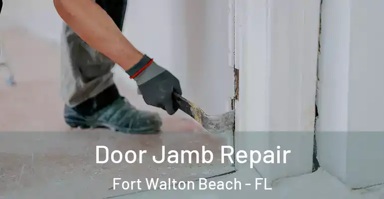  Door Jamb Repair Fort Walton Beach - FL