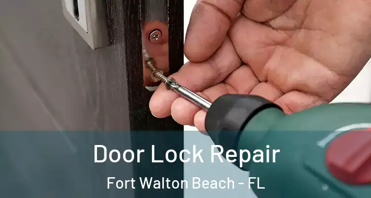  Door Lock Repair Fort Walton Beach - FL
