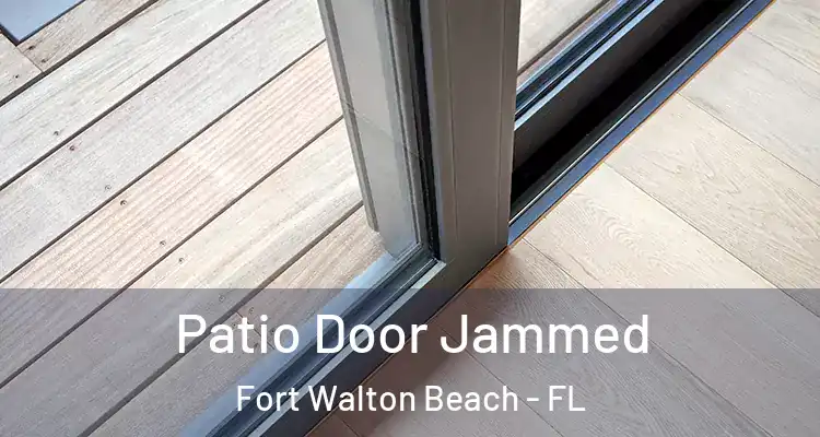  Patio Door Jammed Fort Walton Beach - FL