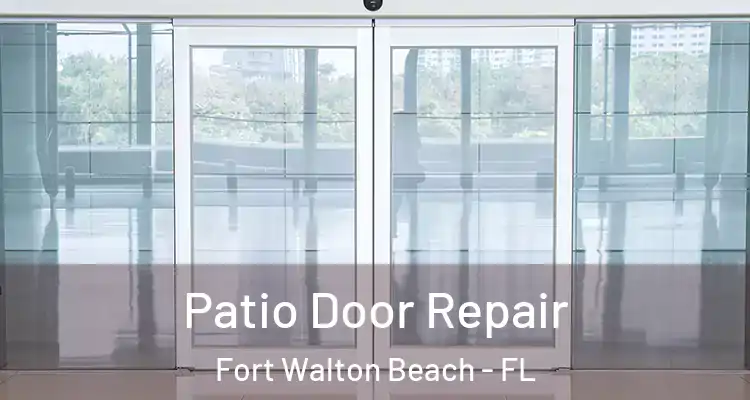  Patio Door Repair Fort Walton Beach - FL