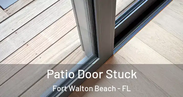  Patio Door Stuck Fort Walton Beach - FL